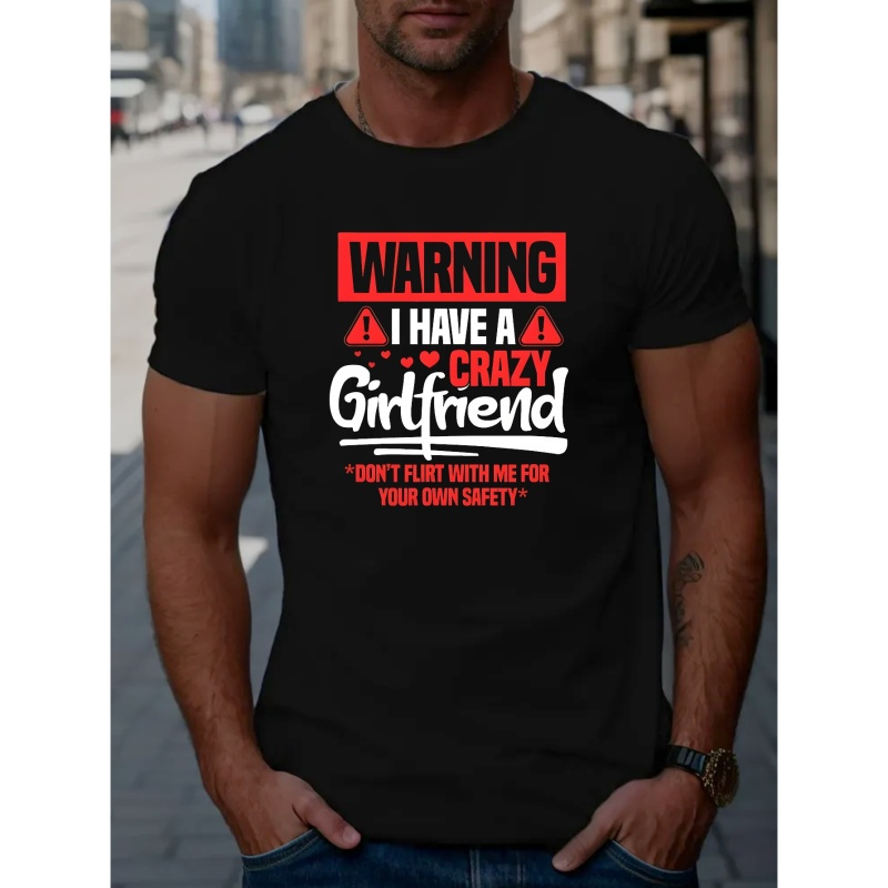 

I Have A Crazy Girlfriend Print T Shirt, Tees For Men, Casual Short Sleeve T-shirt For Summer