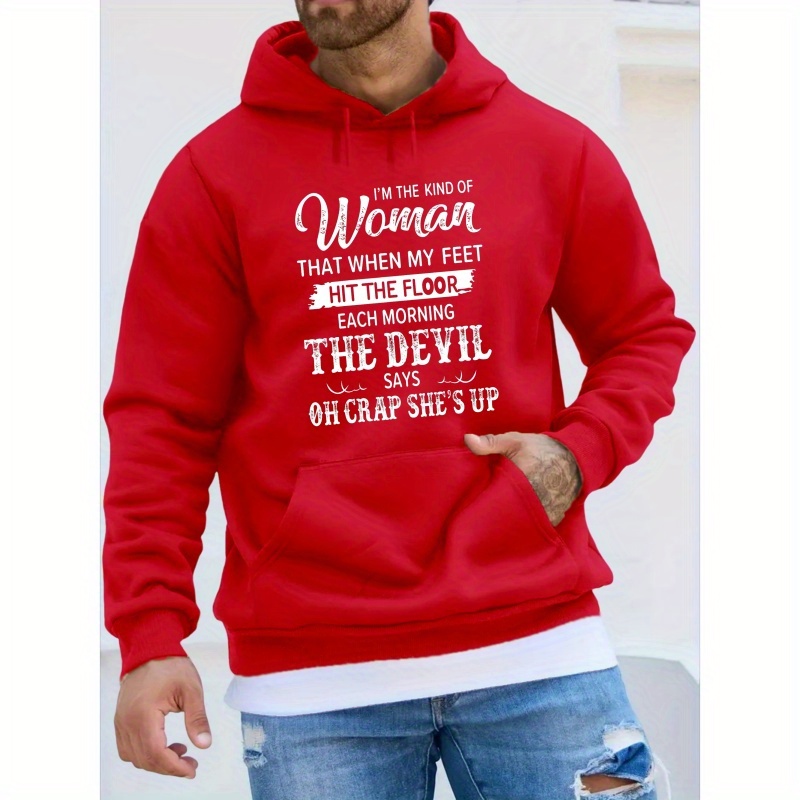 

I'm The Kind Of Woman That When My Feet Hit The Floor... Print Sweatshirt, Artistic Design Hoodies With Fleece For Men, Men's Warm Slightly Flex Hooded Streetwear Pullover, For Fall And Winter