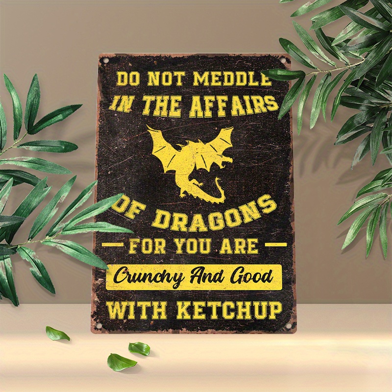 

1pc 8x12inch (20x30cm) Aluminum Sign Metal Sign Do Not Meddle In The Affairs Of Dragons For Home Bedroom Wall Decor