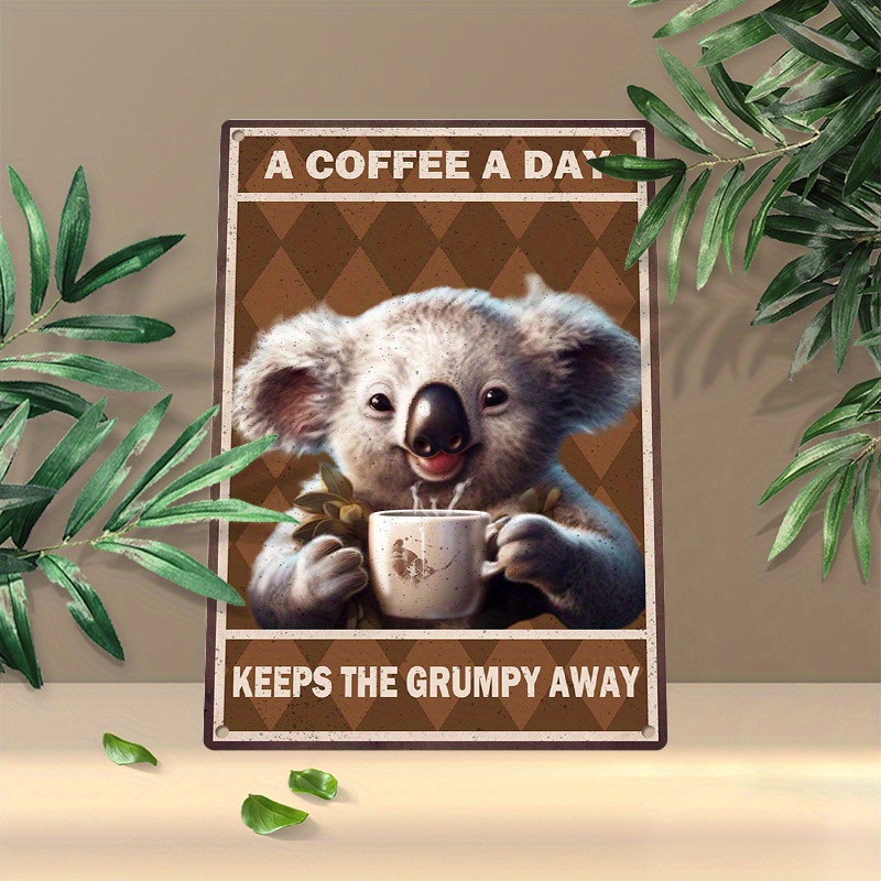 

1pc 8x12inch (20x30cm) Aluminum Sign Metal Sign Metal Koala A Coffee A Day Keep The Away Vintage Art Wall Decor For Home Cafes