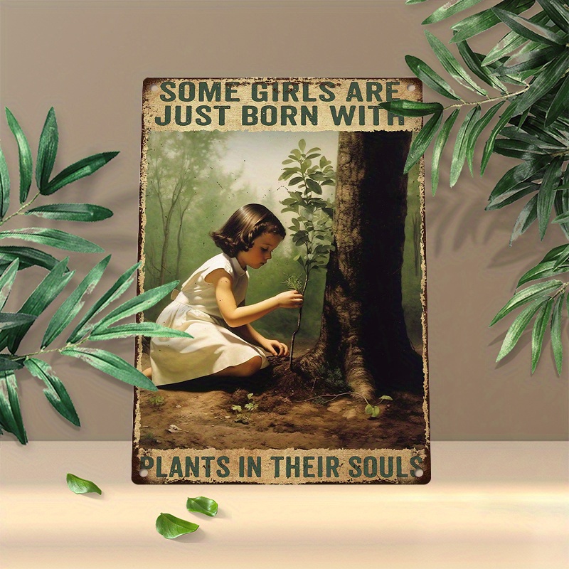

1pc 8x12inch (20x30cm) Aluminum Sign Metal Sign Some Girls Are Just Born With Plants In Their Souls Tin Signs Vintage Art Wall Decor