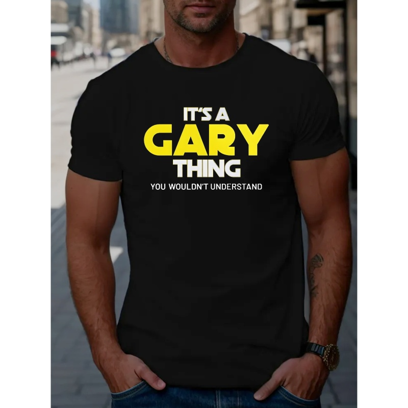 

It's A Gary Thing Print T Shirt, Tees For Men, Casual Short Sleeve T-shirt For Summer
