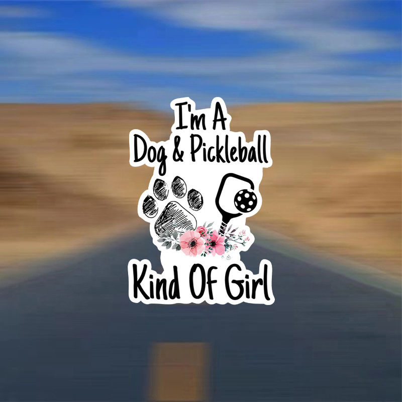 

I'm A Dog And Pickleball Kind Of Girl Sticker Funny Pickleball Sticker Paddle Sport Sticker Pickleball Fan Pickleball Player Gift Dog Lover Dog Owner Decoration Graphic Bumper