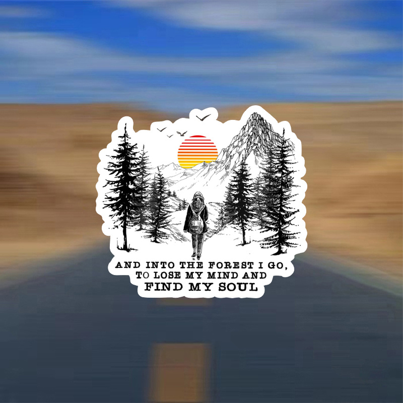 

And Into The Forest I Go To Lose My Mind And Find My Soul Sticker Gift Decoration Helmet Bumper Camping Adventure