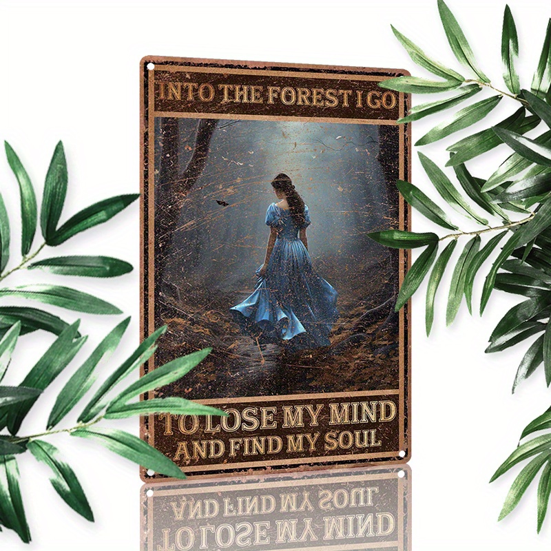

1pc 8x12inch (20x30cm) Aluminum Sign Metal Sign Into The Forest I Go To Lose My Mind And Find My Soul For Home Bedroom Wall Decor