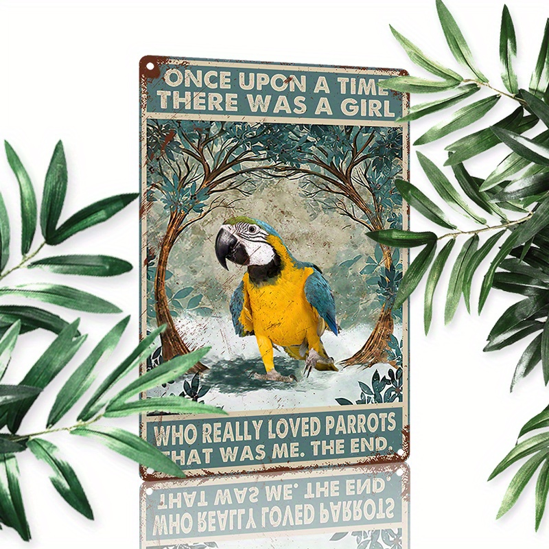 

1pc 8x12inch (20x30cm) Aluminum Sign Metal Sign Once Upon A Time There Was A Girl Who Really Loved Parrots Metal Signs For Home Garage