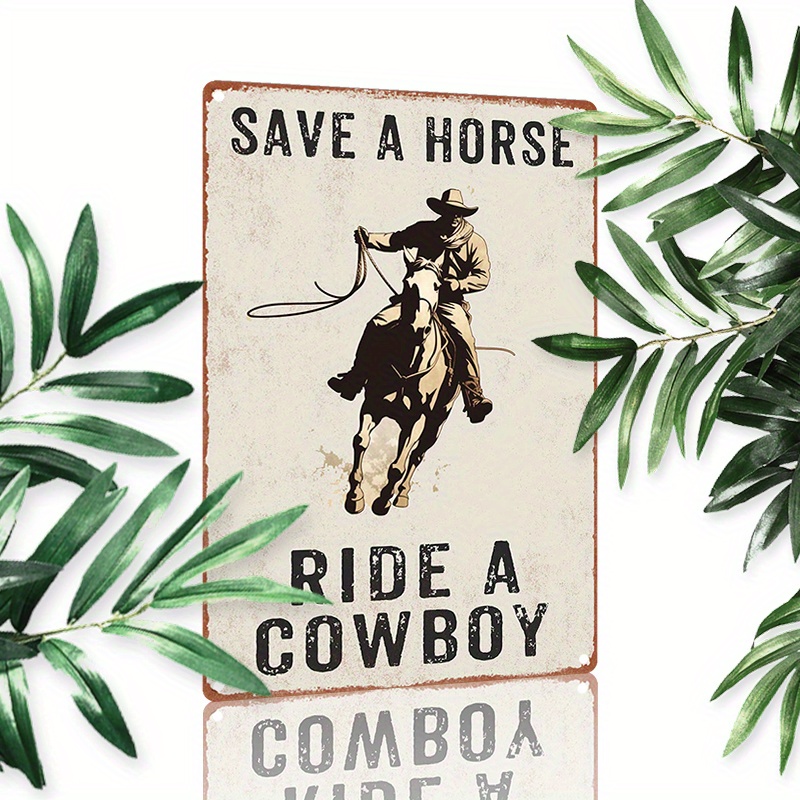 

1pc 8x12inch (20x30cm) Aluminum Sign Metal Sign Save A Horse Ride A Cowboy