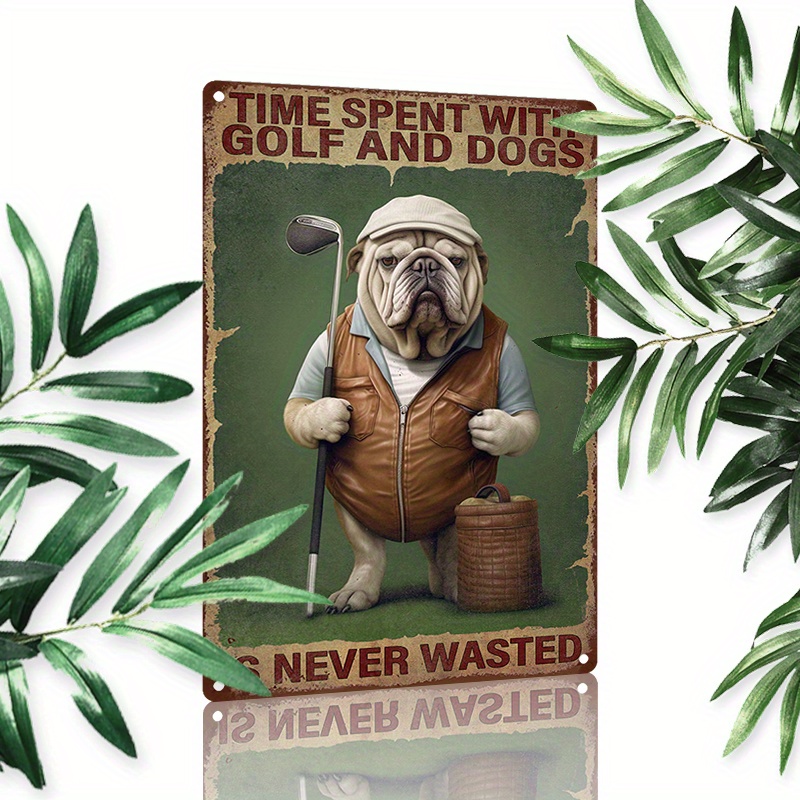 

1pc 8x12inch (20x30cm) Aluminum Sign Metal Sign Time Spent With Golf And Dogs Is Never Wasted