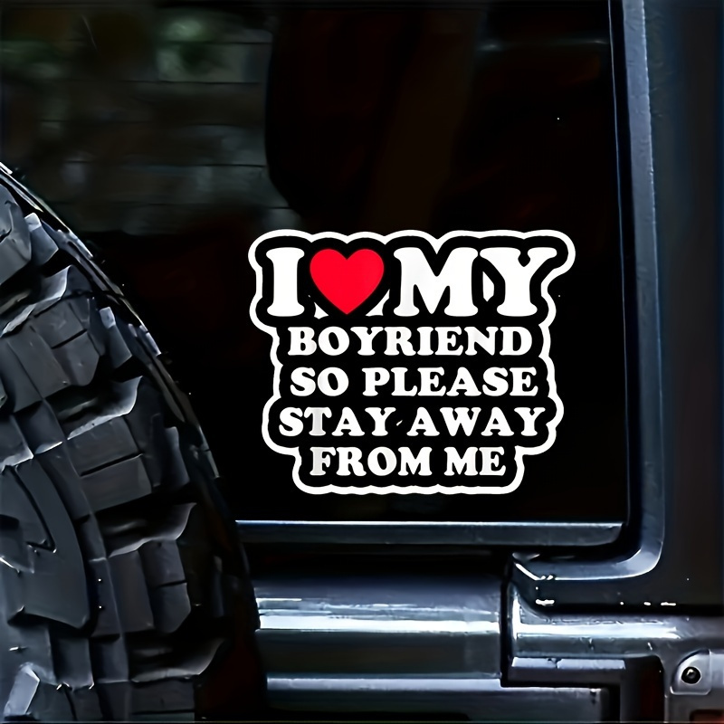 

I Love My Boyfriend So Please Stay Away From Me, Vinyl Stickers, Laptop Decals, Water Bottle Stickers Car Stickers