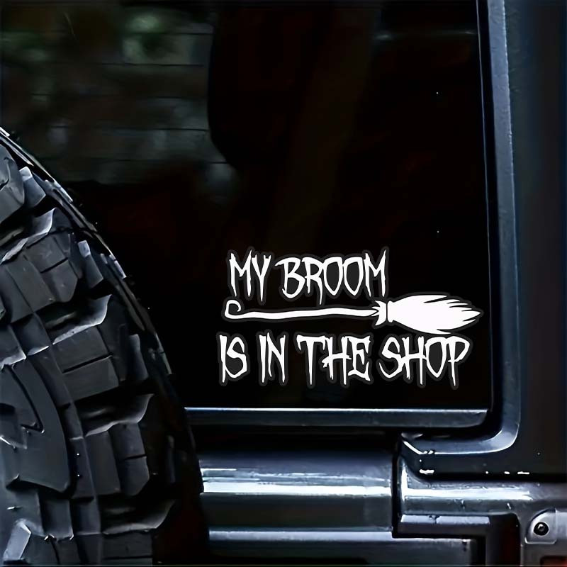 

Make Them Laugh My Broom Is In The Shop Funny Car Sticker For All Your Vehicle Needs