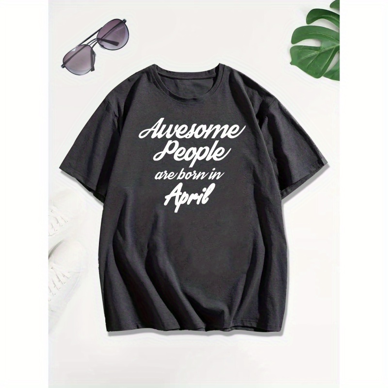 

Awesome People Are Born In April Print T Shirt, Tees For Men, Casual Short Sleeve T-shirt For Summer