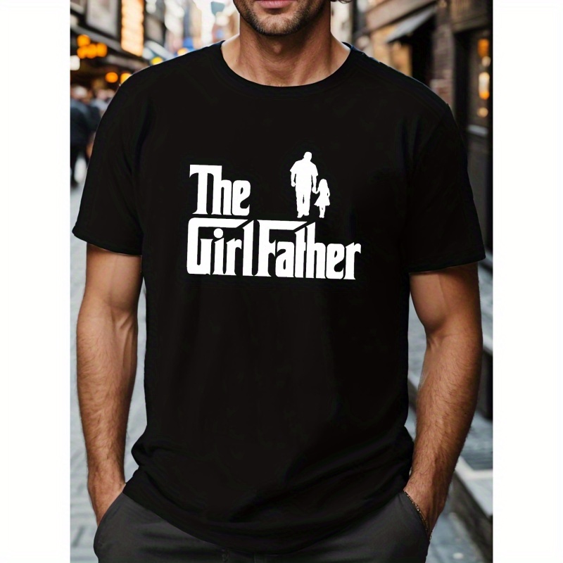 

Plus Size T-shirt For Males, "the Girl Father" Graphic Print Tees For Summer, Casual Trendy Short Sleeve Tops For Men