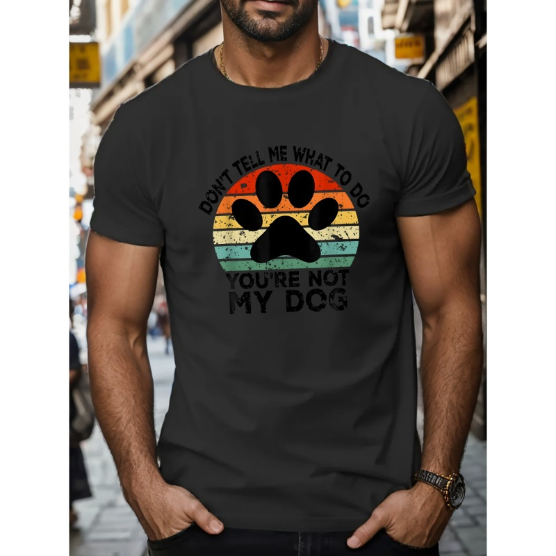 

You're Not My Dog Print T Shirt, Tees For Men, Casual Short Sleeve T-shirt For Summer