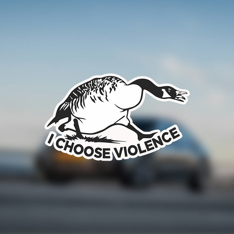 

Sticker For Everyone Sticker Goose I Choose Violence Funny Animal Decal For Car Truck Bumper Laptop Vinyl Window Wall Water Bottle