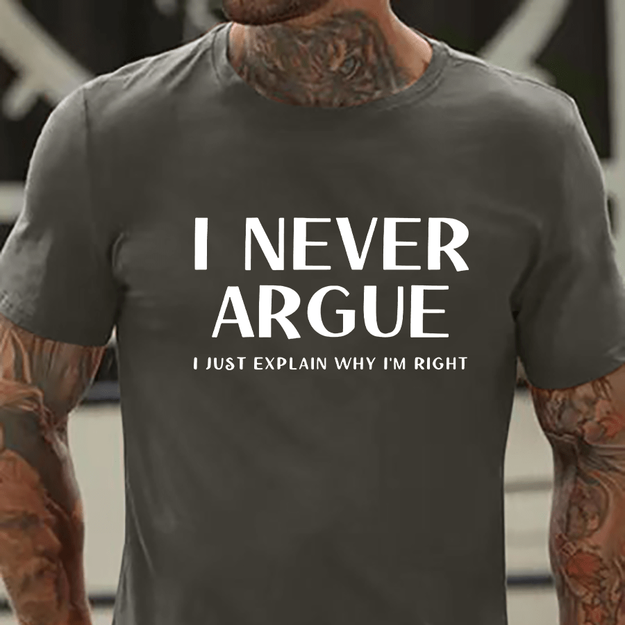 

I Never Argue Print T Shirt, Tees For Men, Casual Short Sleeve T-shirt For Summer