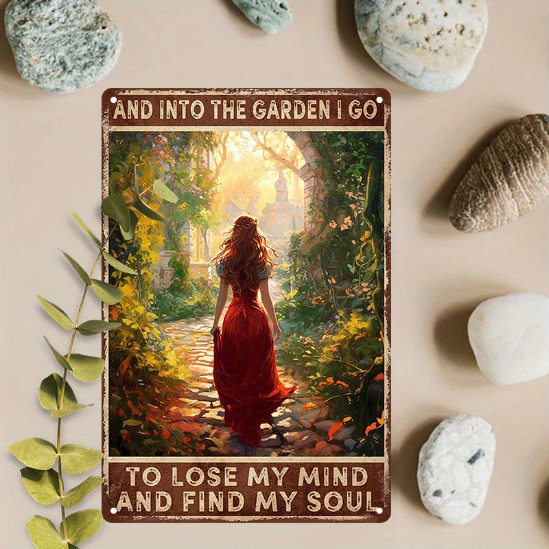

1pc 8x12inch (20x30cm) Aluminum Sign Metal Sign, And Into The Garden I Go To Lose My Mind Find My Soul Vintage Art Wall Decor Sign