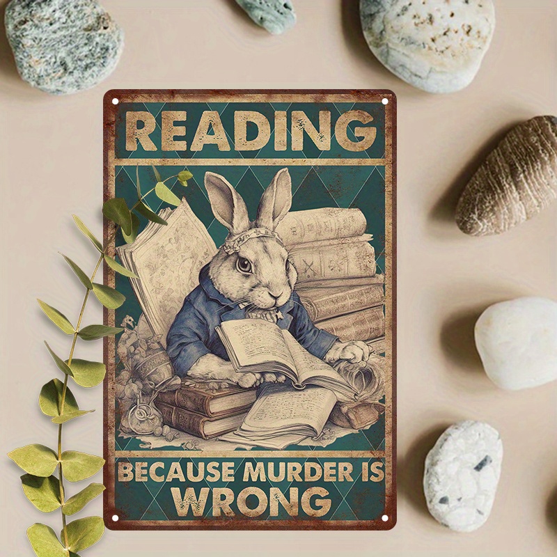 

1pc 8x12inch (20x30cm) Aluminum Sign Metal Sign, Rabbit Reading Because Murder Is Wrong Tin Sign Vintage Art Wall Decor Sign Home Decor Easter Gift