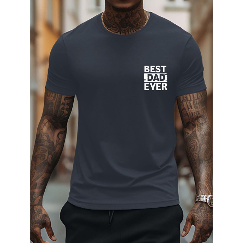 

Best Dad Ever Print T-shirt For Men, Trendy Short Sleeve Top, Men's Clothing