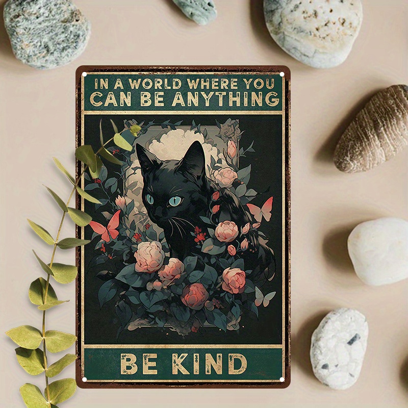 

1pc 8x12inch (20x30cm) Vintage Aluminum Sign, Metal Sign, In A World Where You Can Be Anything Be Kind Black Cat Decorative Wall Poster, For Garden Bedroom Bathroom Garage Cafe Office Decor