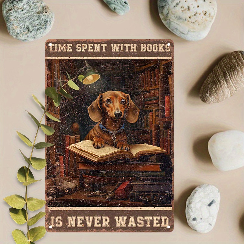 

1pc 8x12inch (20x30cm) Aluminum Sign Metal Sign, Dog Time Spent With Books Is Never Wasted For Home Bedroom Wall Decor