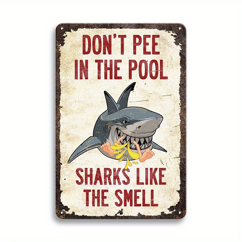 

1pc, 12x8in Funny Warning Sign "don't Pee In The Pool Sharks Like The Smell"vintage Metal Sign, Rustproof Tinplate, Waterproof