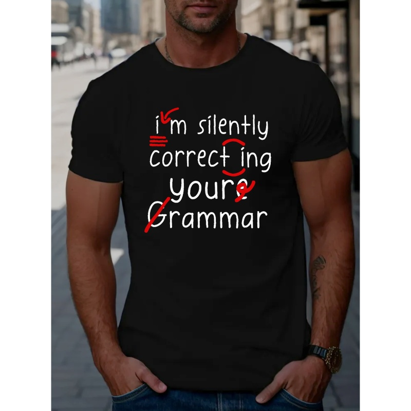 

Silently Correcting Your Grammar Print T Shirt, Tees For Men, Casual Short Sleeve T-shirt For Summer