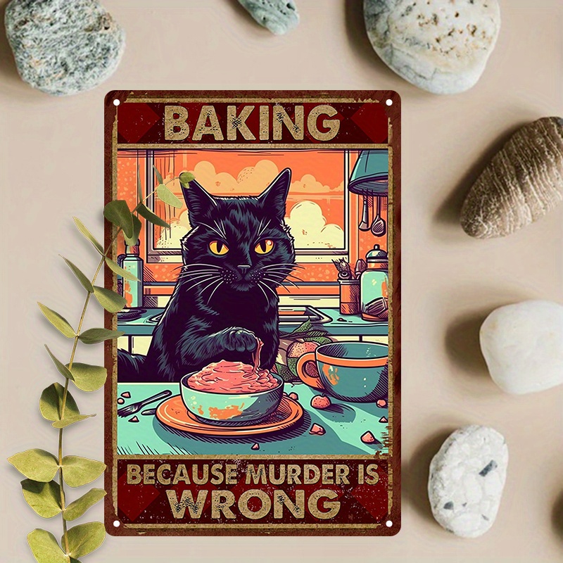 

1pc 8x12inch (20x30cm) Aluminum Sign Metal Sign Metal Baking Because Murder Is Wrong Cat Vintage Art Wall Decor Sign Home Kitchen Funny Decor
