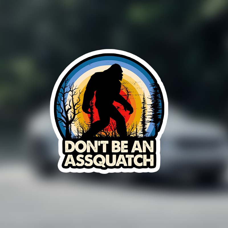 

Don't Be An Assquatch Sticker Car Sticker Funny Hiking Stickers Car Decal Gift Decoration Graphic Bumper Stickers