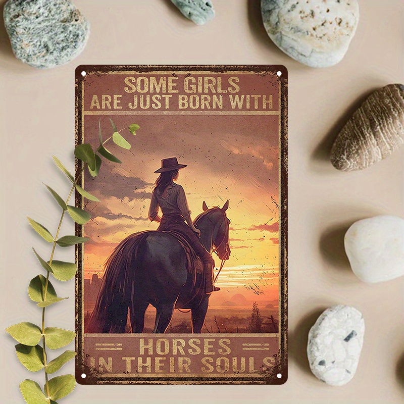 

1pc 8x12inch (20x30cm) Aluminum Sign Metal Sign, Some Girls Are Just Born With Horses In Their Souls Sign Wall Decor Vintage Riding Horse In Field