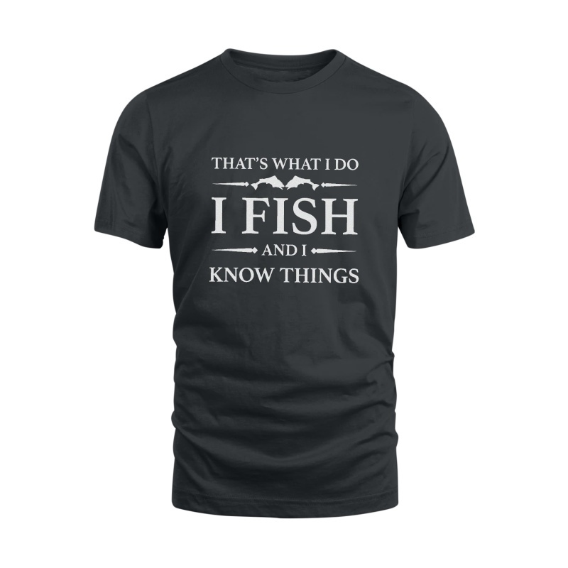 

I Fish And I Know Things Letter Graphic Print Men's Creative Top, Casual Short Sleeve Crew Neck T-shirt, Men's Clothing For Summer Outdoor