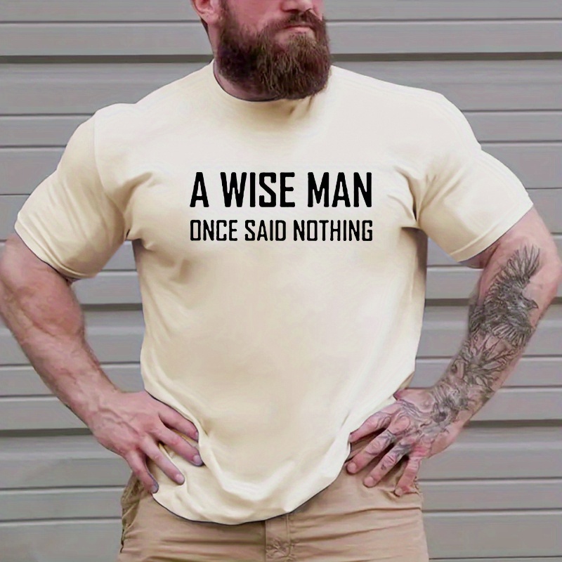 

Plus Size, A Wise Man Once Said Nothing Print, Men's Trendy Comfy T-shirt, Casual Stretchy Short Sleeve Top For Summer, Men's Clothing