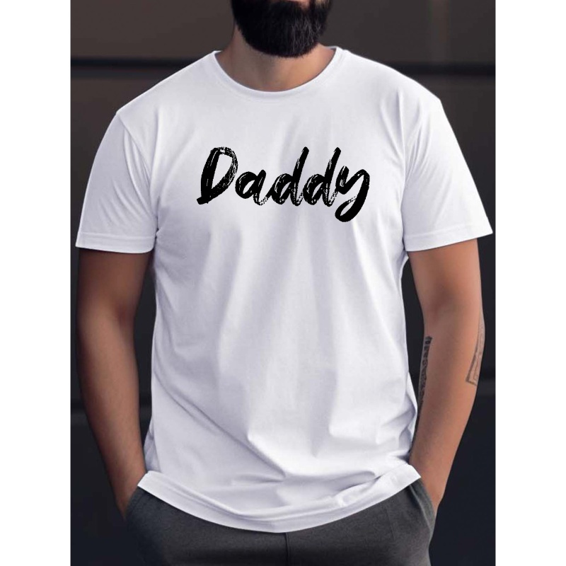 

Daddy Print T Shirt, Tees For Men, Casual Short Sleeve T-shirt For Summer