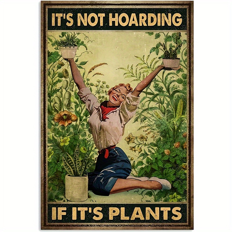 

1pc Metal Sign, It's Not Hoarding If It's Plants Poster, Vintage Plants Lady Poster, Gardener Poster, Garden Lover Metal Tin Sign Vintage, For Home Room Living Room Office Decor, 8x12inch
