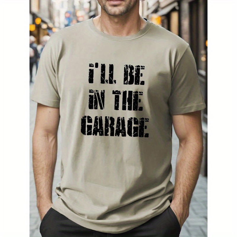 

Plus Size Men's I'll Be In The Garage Graphic Print T-shirt, Casual Short Sleeve Crew Neck Tee, Men's Clothing For Outdoor