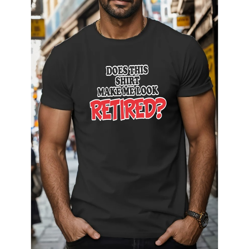 

Men's Casual Dose This Shirt Make Me Look Retired Print Short Sleeve T-shirt Tops For Summer, Men's Clothes