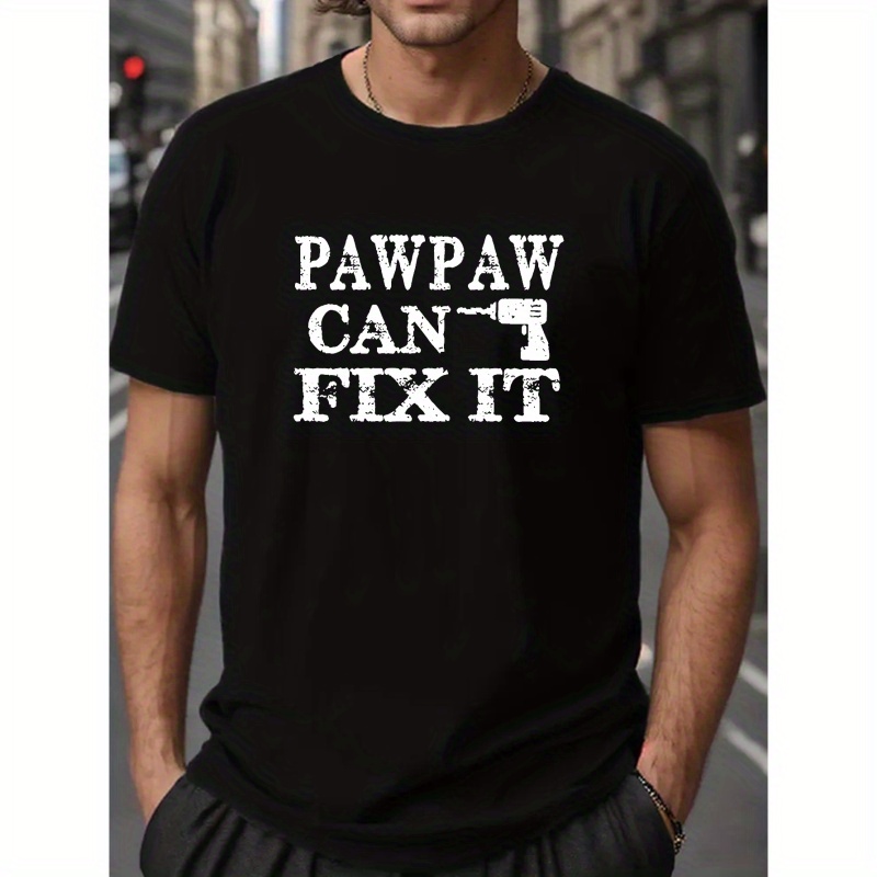 

Plus Size Men's Pawpaw Can Fix It Letter Print Creative Top, Casual Short Sleeve Crew Neck T-shirt, Men's Clothing For Summer Outdoor
