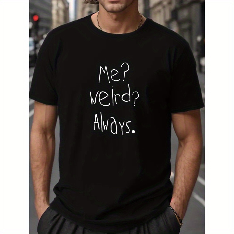 

Plus Size Men's "me Weird Always" Graphic Print T-shirt, Summer Trendy Casual Short Sleeve Tees For Sports/outdoor