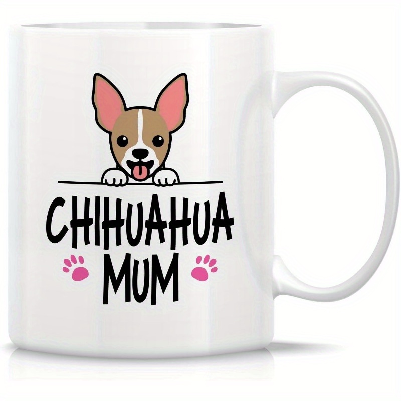

1pc, 11 Oz Ceramic Chihuahua Mom Mug - Funny Party Mug For Friends And Family