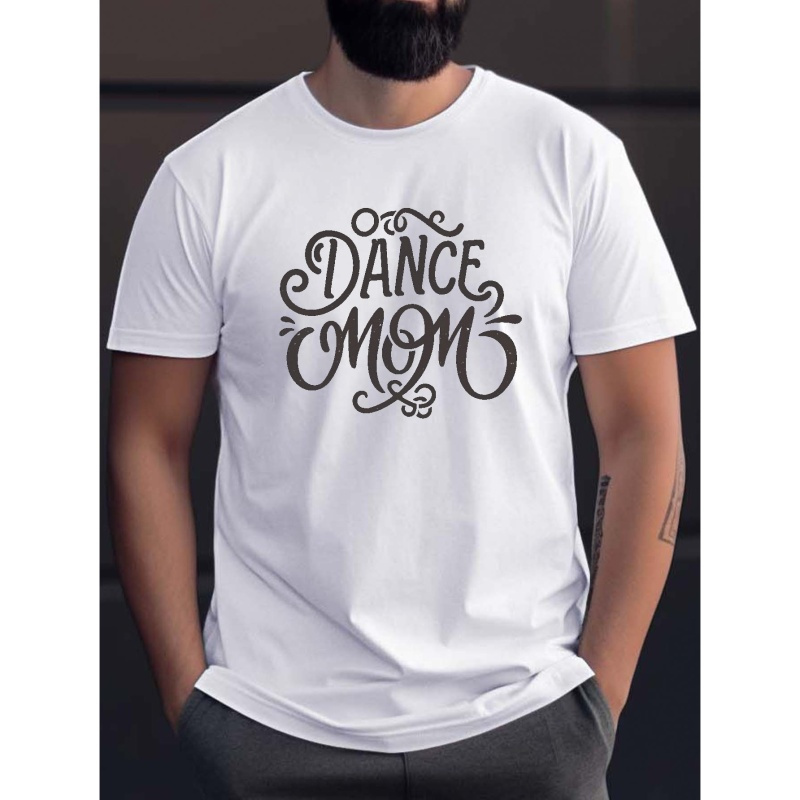 

Dance Mom Print T Shirt, Tees For Men, Casual Short Sleeve T-shirt For Summer