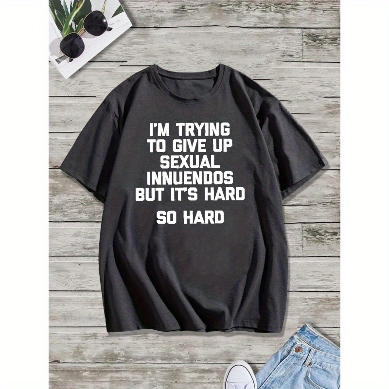 

Trying To Give Up Sexual Innuendos Print T Shirt, Tees For Men, Casual Short Sleeve T-shirt For Summer