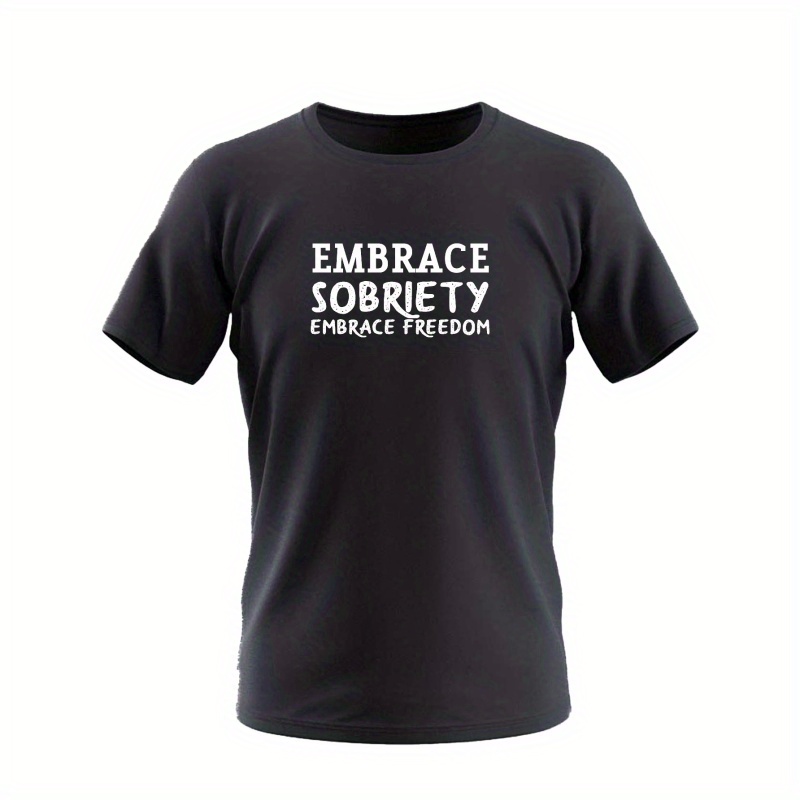 

embrace Sobriety" Print Crew Neck T-shirt For Men, Casual Short Sleeve Top, Men's Clothing
