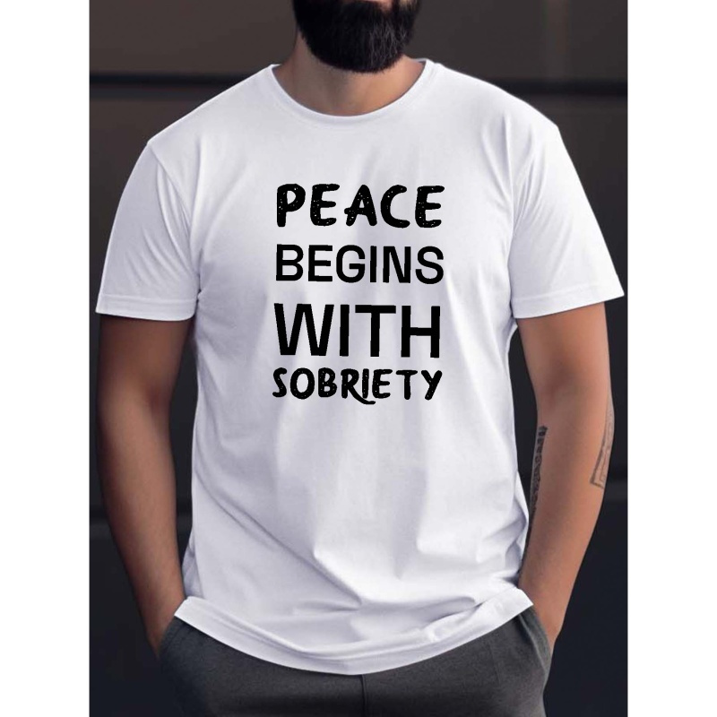 

peace Begins With Sobriet" Print Crew Neck T-shirt For Men, Casual Short Sleeve Top, Men's Clothing