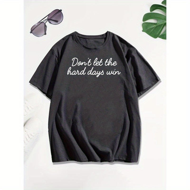 

Don't Let The Hard Days Win Print Men's Casual T-shirt, Trendy Short Sleeve Comfy Versatile Summer Tee Tops