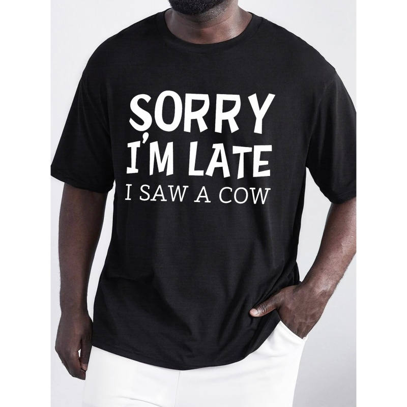 

Plus Size 'late For I Saw A Cow' Letter Print Men's Casual T-shirt, Short Sleeve Sports Tee Daily Summer Tops For Big & Tall