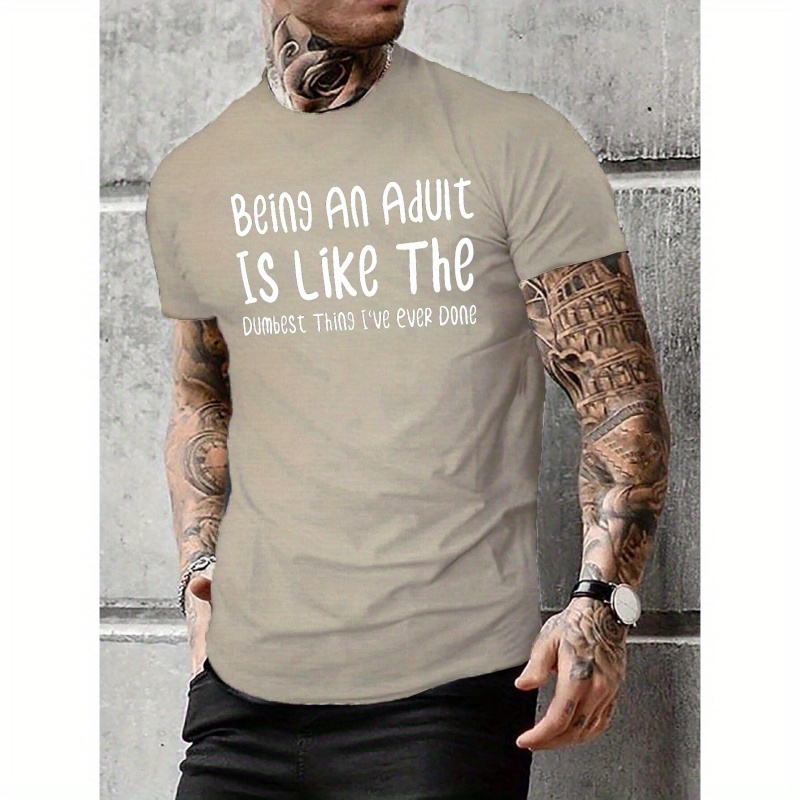 

Plus Size Men's Being An Adult Is Like Letter Print Creative Top, Casual Short Sleeve Crew Neck T-shirt, Men's Clothing For Summer Outdoor