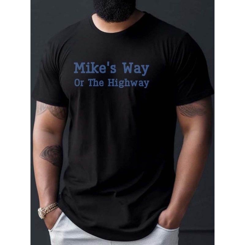 

Mike's Way Or The Highway Print T Shirt, Tees For Men, Casual Short Sleeve T-shirt For Summer