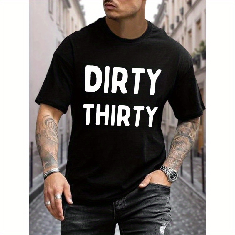 

Dirty Thirty Print Casual Crew Neck T-shirt, Short Sleeve Comfy Top, Men's Summer Clothing