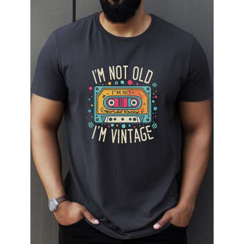 

I'm Not Old I'm Vintage Letter Graphic Print Men's Creative Top, Casual Short Sleeve Crew Neck T-shirt, Men's Clothing For Summer Outdoor