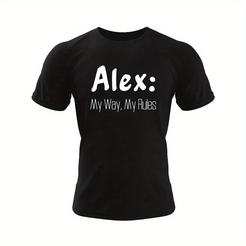 

Alex: My Way My Rules Print T Shirt, Tees For Men, Casual Short Sleeve T-shirt For Summer