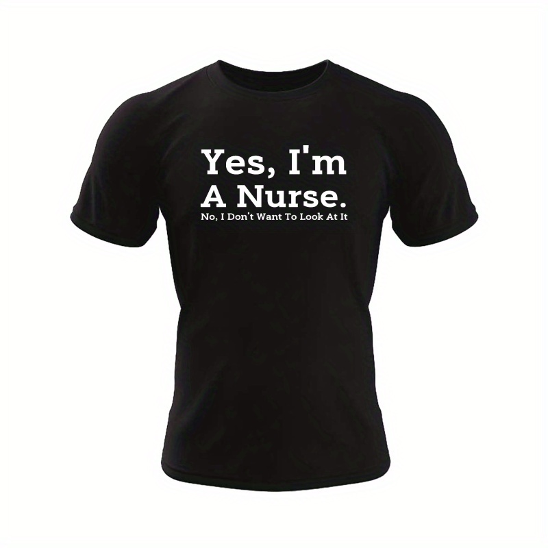 

Yes, I'm A Nurse... Print, Men's Fit T-shirt, Leisurely Comfy Tees For Summer, Men's Clothing Tops For Daily Activities